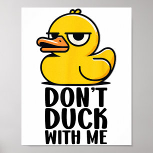 Dont Duck With Me , Rubber Ducky Funny Meme Cool D Poster