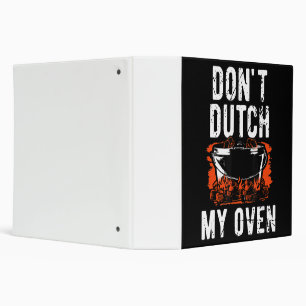 Dont Dutch My Oven - Funny Grill and BBQ Binder
