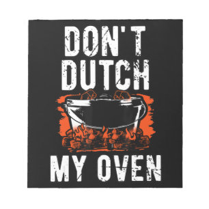 Dont Dutch My Oven - Funny Grill and BBQ Notepad