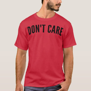 Dont e Funny Snarky Sarcastic NSFW Saying T-Shirt