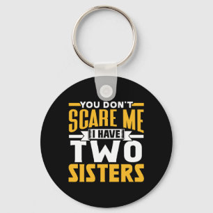 Dont E Have Two Sisters Sarcasm Cute Pun Keychain