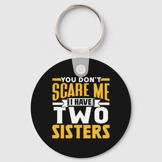 Dont E Have Two Sisters Sarcasm Cute Pun Keychain (Front)