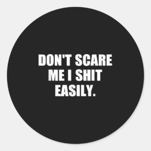 Don't E Me I Easily Funny Humor Sarcastic Quote Classic Round Sticker