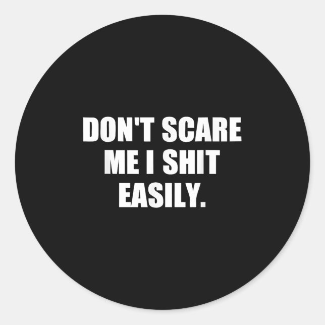 Don't E Me I Easily Funny Humor Sarcastic Quote  Classic Round Sticker (Front)