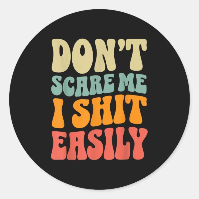 Don't E Me I Easily Funny Humor Sarcastic Quote  Classic Round Sticker (Front)