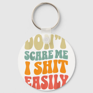 Don't E Me I Easily Funny Humor Sarcastic Quote Keychain