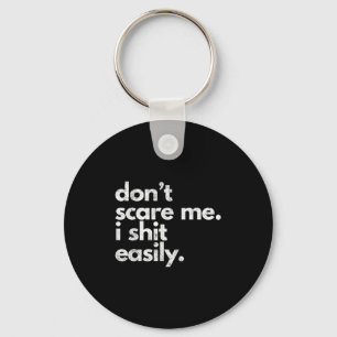 Don't E Me I Easily Funny Sarcasm Quote Keychain