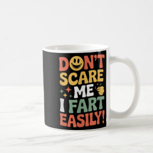 Don't E Me I Fart Easily Funny Cute Design Quote Coffee Mug