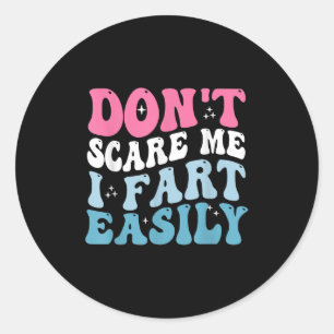 Don't E Me I Fart Easily Funny Sarcastic Joke Fart Classic Round Sticker