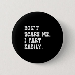 Dont E Me I Fart Easily Funny Saying Joke Men Wome 2 Inch Round Button
