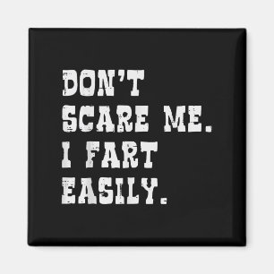 Dont E Me I Fart Easily Funny Saying Joke Men Wome Magnet