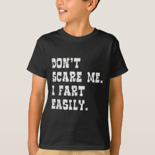 Dont E Me I Fart Easily Funny Saying Joke Men Wome T-Shirt