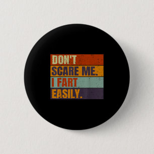 Dont E Me I Fart Easily Joke Hilarious Men Women A 2 Inch Round Button