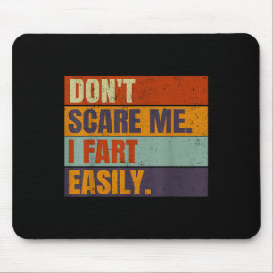 Dont E Me I Fart Easily Joke Hilarious Men Women A Mouse Pad