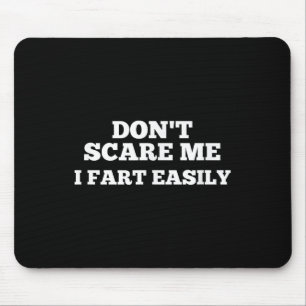Dont E Me I Fart Easily  Mouse Pad