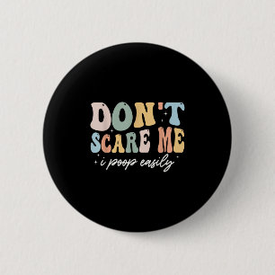 Don't E Me I Op Easily Funny Sarcastic Saying 2 Inch Round Button