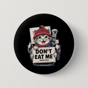 Don't Eat Me Cats For Trump 2024 Funny Election  2 Inch Round Button