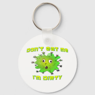 Don't Eat Me I'm Dirty Keychain
