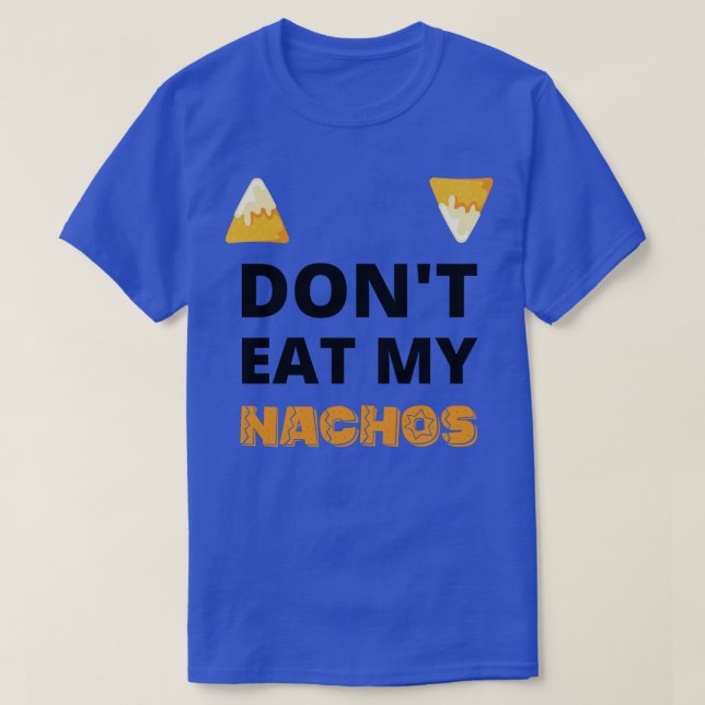 Dont eat my nachos cinco de mayo celebrations T-Shirt (Design Front)