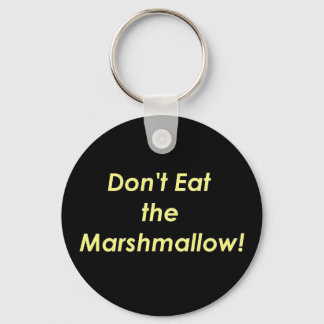 Don't Eat the Marshmallow! Keychain