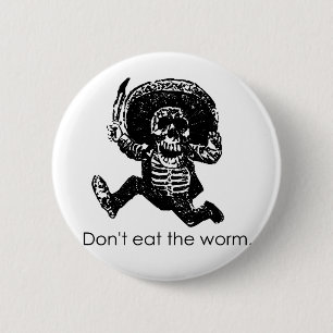 Don't Eat The Worm Mexican Skeleton 2 Inch Round Button