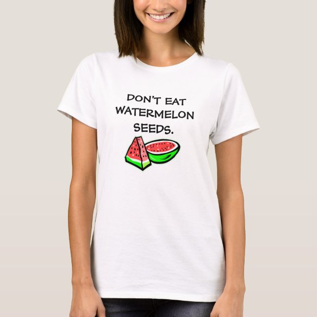 Don't eat watermelon seeds funny maternity tee (Front)