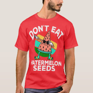 Don't Eat Watermelon Seeds Funny Summer Pregnancy T-Shirt