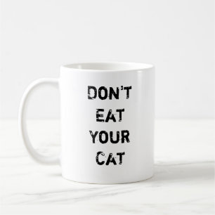 Don't Eat Your Cat Coffee Mug