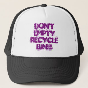 Don't Empty Recycle Bin Trucker Hat