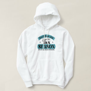 Dont Even Ask I Cant Its Tax Season Taxation Tax Hoodie