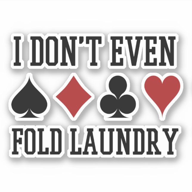 Don't Even Fold Laundry Funny Cards Poker Player (Front)