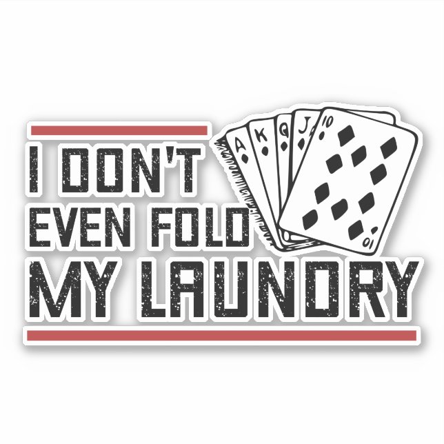 Don't Even Fold Laundry Funny Cards Poker Player (Front)