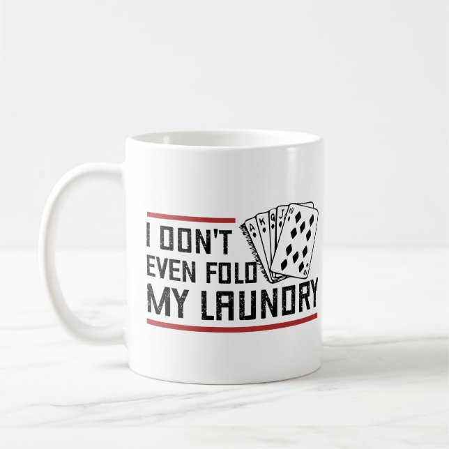 Don't Even Fold Laundry Funny Cards Poker Player Coffee Mug (Left)