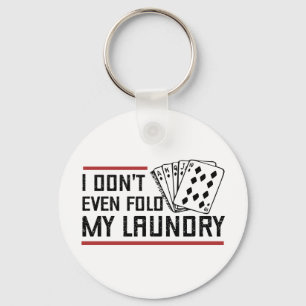 Don't Even Fold Laundry Funny Cards Poker Player Keychain