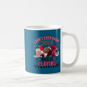 Don't even know who is playing funny football mom coffee mug