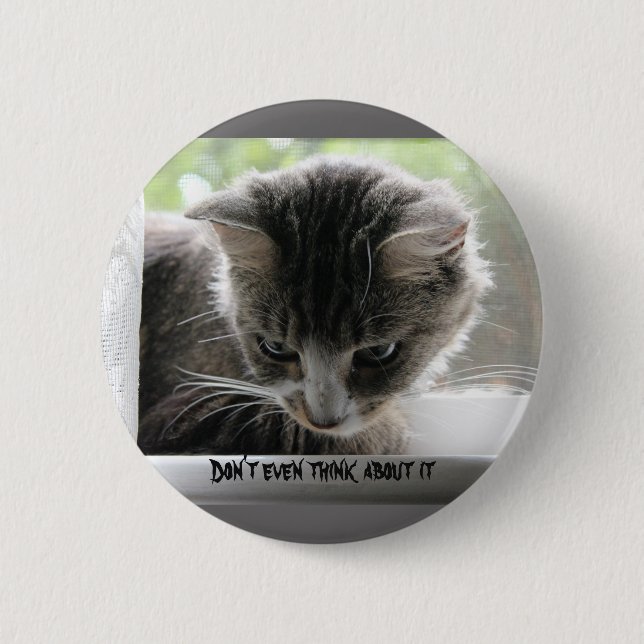 Don't even think about it 2 inch round button (Front)