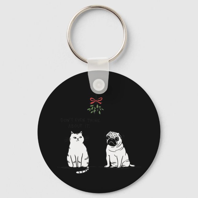 Don't Even Think About It Funny Cat Mom And Dog Ch Keychain (Front)