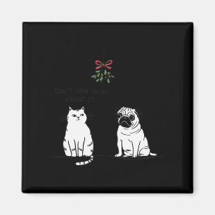 Don't Even Think About It Funny Cat Mom And Dog Ch Magnet