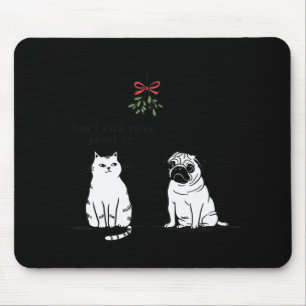 Don't Even Think About It Funny Cat Mom And Dog Ch Mouse Pad