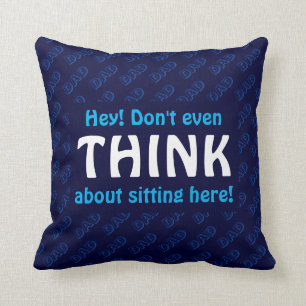 DON'T EVEN THINK Dad Chair Seat BLUE Throw Pillow