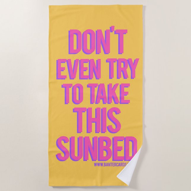 Don't even try and take this sunbed Beach Towel (Front)