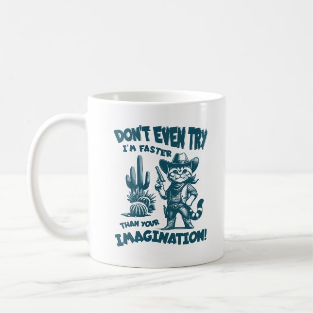 Don't Even Try I'm Faster Than Your Imagination Coffee Mug (Left)