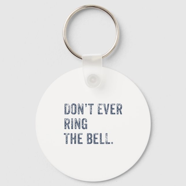 Dont Ever Ring The Bell Motivational  Keychain (Front)
