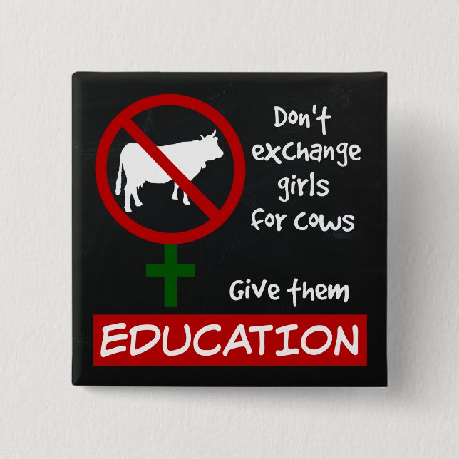 Don't Exchange Girls for Cows, Give Them Education 2 Inch Square Button (Front)