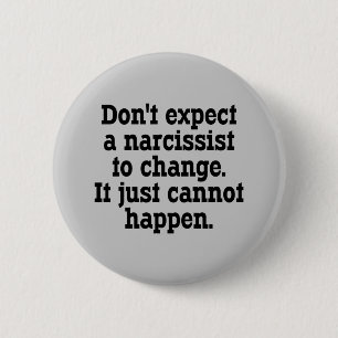 Don't Expect A Narcissist To Change … 2 Inch Round Button