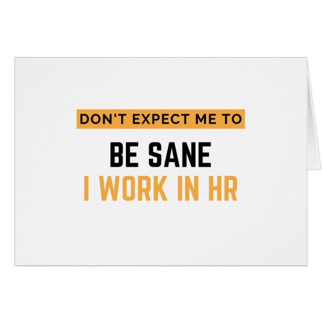 Don't Expect Me To Be Sane I Work In HR 2 (Front Horizontal)