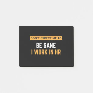 Don't Expect Me To Be Sane I Work In HR Post-it Notes