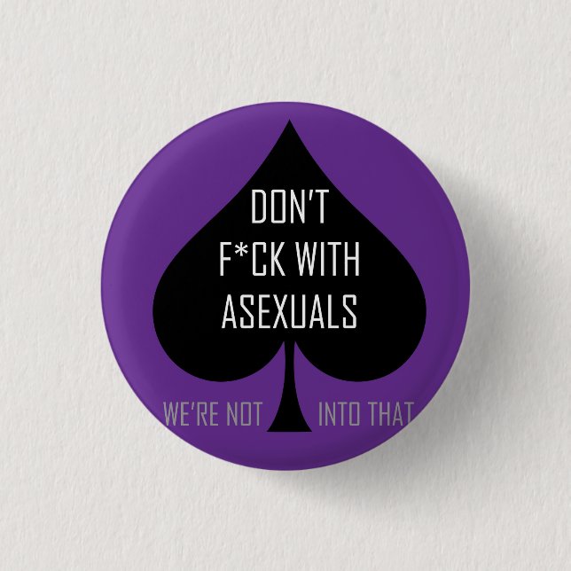 Don't f*ck with asexuals 1 inch round button (Front)