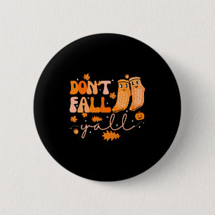 Dont Fall Yall Fall Prevention Fall Physical  2 Inch Round Button