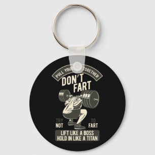 Don't Fart4 Just Don'n Fart  Keychain